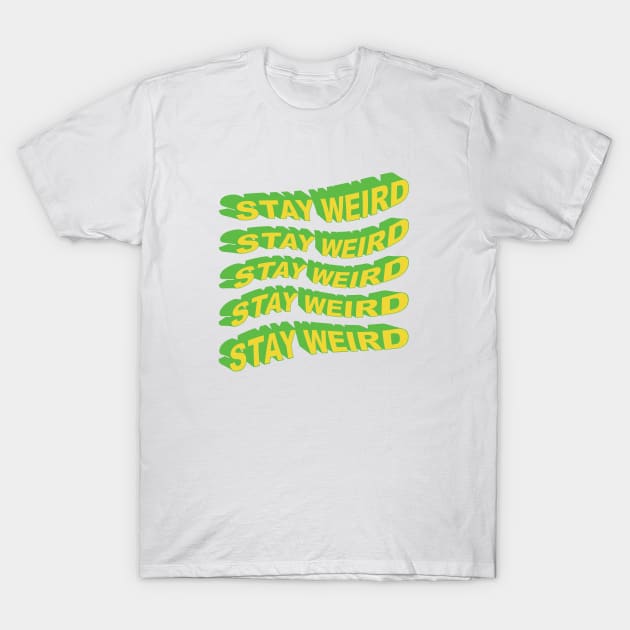 Stay Weird T-Shirt by Harriet Parnell